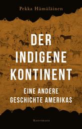 Icon image Der indigene Kontinent: Eine andere Geschichte Amerikas