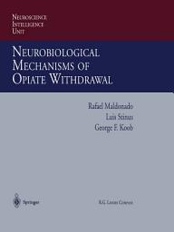 Icon image Neurobiological Mechanisms of Opiate Withdrawal