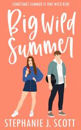 Icon image Big Wild Summer: A Sweet Young Adult Romance