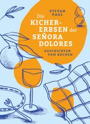 Icon image Die Kichererbsen der Señora Dolores: Geschichten vom Kochen