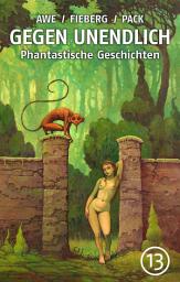 Icon image GEGEN UNENDLICH. Phantastische Geschichten – Nr. 13