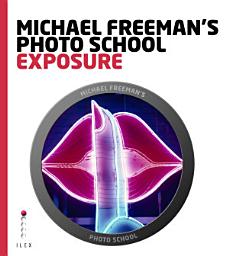 Icon image Michael Freeman's Photo School: Exposure