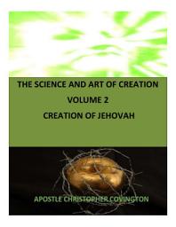 Icon image The Science and Art of Creation Volume 2 Creation of Jehovah: Divinity of Jehovah