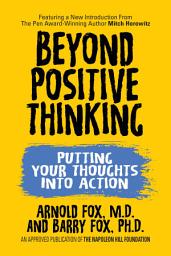 Icon image Beyond Positive Thinking: Putting Your Thoughts Into Action