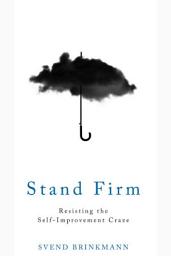Icon image Stand Firm: Resisting the Self-Improvement Craze