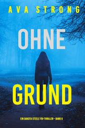 Icon image Ohne Grund (Ein Dakota Steele FBI-Thriller – Band 6)