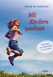 Icon image Mit Kindern wachsen: Die Praxis der Achtsamkeit in der Familie
