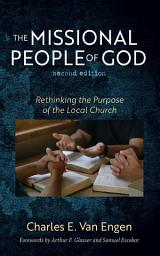 Icon image The Missional People of God, Second Edition: Rethinking the Purpose of the Local Church