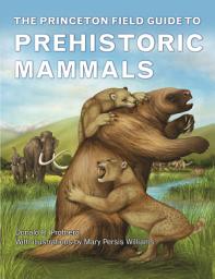 Icon image The Princeton Field Guide to Prehistoric Mammals