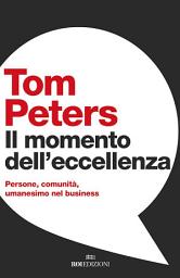Icon image Il momento dell'eccellenza: Persone, comunità, umanesimo nel business