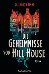 Icon image Die Geheimnisse von Hill House: Roman