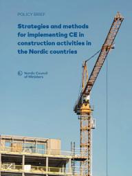 Icon image Strategies and methods for implementing CE in construction activities in the Nordic countries: policy brief​