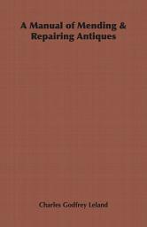 Icon image A Manual of Mending & Repairing Antiques