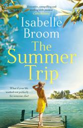 Icon image The Summer Trip: escape to sun-soaked Corfu with this must-read romance