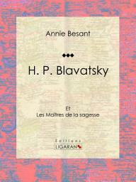 Icon image H. P. Blavatsky: Et les Maîtres de la sagesse