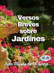 Icon image Versos breves sobre jardines