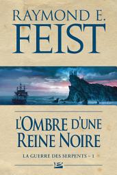 Icon image La Guerre des Serpents, T1 : L'Ombre d'une reine noire