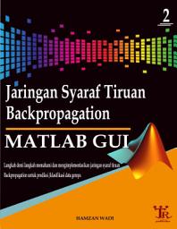 Icon image Jaringan Syaraf Tiruan Backpropagation Menggunakan MATLAB GUI (Kasus 2) : Langkah demi langkah memahami dan mengimplementasikan jaringan syaraf tiruan Backpropagation untuk prediksi/klasifikasi data gempa