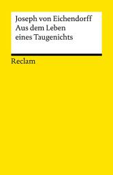 Icon image Aus dem Leben eines Taugenichts: Novelle. Textausgabe mit Anmerkungen/Worterklärungen und Nachwort – Eichendorff, Joseph von – Deutsch-Lektüre