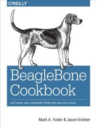 Icon image BeagleBone Cookbook: Software and Hardware Problems and Solutions