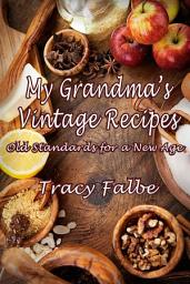 Icon image My Grandma’s Vintage Recipes: Old Standards for a New Age