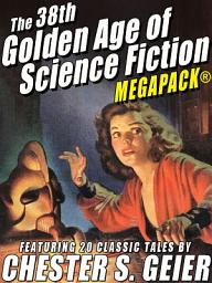 Icon image The 38th Golden Age of Science Fiction MEGAPACK®: Chester S. Geier