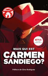 Icon image Carmen Sanediego: Mais qui est Carmen Sandiego?