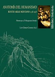 Icon image ANATOMÍA DEL HUMANISMO: Benito Arias Montano 1598-1998