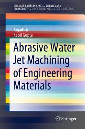 Icon image Abrasive Water Jet Machining of Engineering Materials