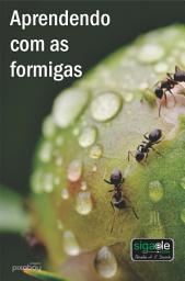 Icon image Aprendendo com as formigas: “As formigas, criaturas de pouca força, contudo, armazenam sua comida no verão.”
