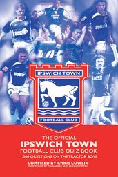 Icon image The Official Ipswich Town Football Club Quiz Book