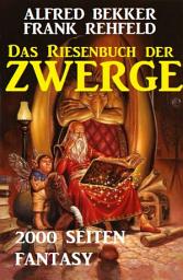 Icon image Das Riesenbuch der Zwerge: 2000 Seiten Fantasy