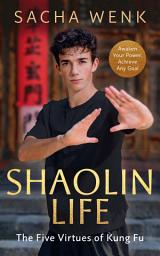 Icon image Shaolin Life: How the five virtues of kung fu can help you achieve your goals