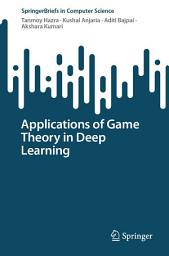 Icon image Applications of Game Theory in Deep Learning
