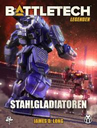 Icon image BattleTech Legenden 19 - Stahlgladiatoren