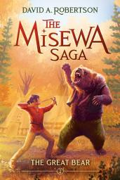 Icon image The Great Bear (The Misewa Saga, Book 2)