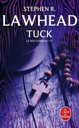 Icon image Tuck (Le Roi Corbeau, Tome 3)