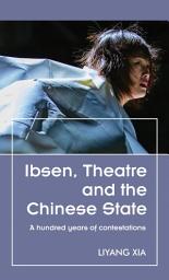 Icon image Ibsen, Theatre and the Chinese State: A hundred years of contestations
