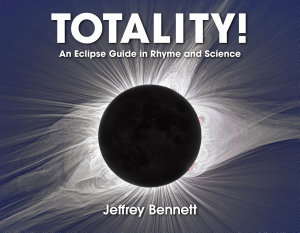 Icon image Totality!: An Eclipse Guide in Rhyme and Science, Edition 2