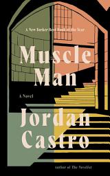 Icon image Muscle Man: A Novel