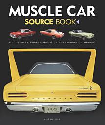 Icon image Muscle Car Source Book: All the Facts, Figures, Statistics, and Production Numbers