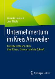 Icon image Unternehmertum im Kreis Ahrweiler: Praxisberichte von CEOs über Krisen, Chancen und die Zukunft