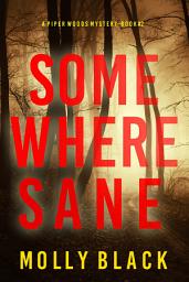 Icon image Somewhere Sane (A Piper Woods FBI Suspense Thriller—Book Two)