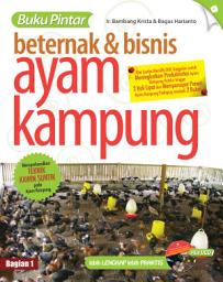 Icon image Buku Pintar Beternak & Bisnis Ayam Kampung: (Bag. 1)