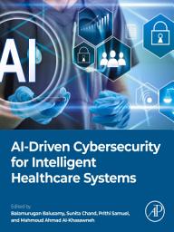 Icon image AI-Driven Cybersecurity for Intelligent Healthcare Systems