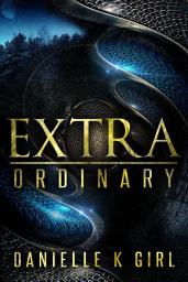 Icon image ExtraOrdinary: (Extra Series #1): (A YA SciFi Fantasy)