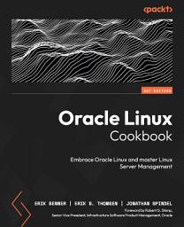 Icon image Oracle Linux Cookbook: Embrace Oracle Linux and master Linux Server Management