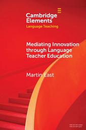 Icon image Mediating Innovation through Language Teacher Education