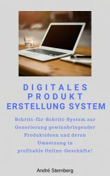Icon image Digitales Produkt Erstellung System: Schritt-für-Schritt-System zur Generierung gewinnbringender Produktideen und deren Umsetzung in profitable Online-Geschäfte!