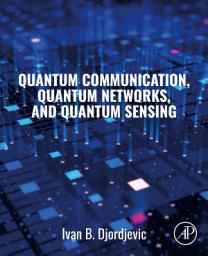 Icon image Quantum Communication, Quantum Networks, and Quantum Sensing